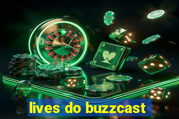 lives do buzzcast